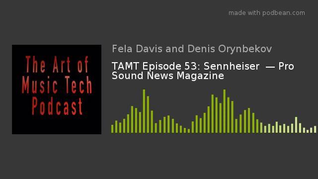 TAMT Episode 53: Sennheiser — Pro Sound News Magazine смотреть онлайн
