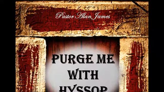 Purge Me With Hyssop | Pastor Alan James смотреть онлайн