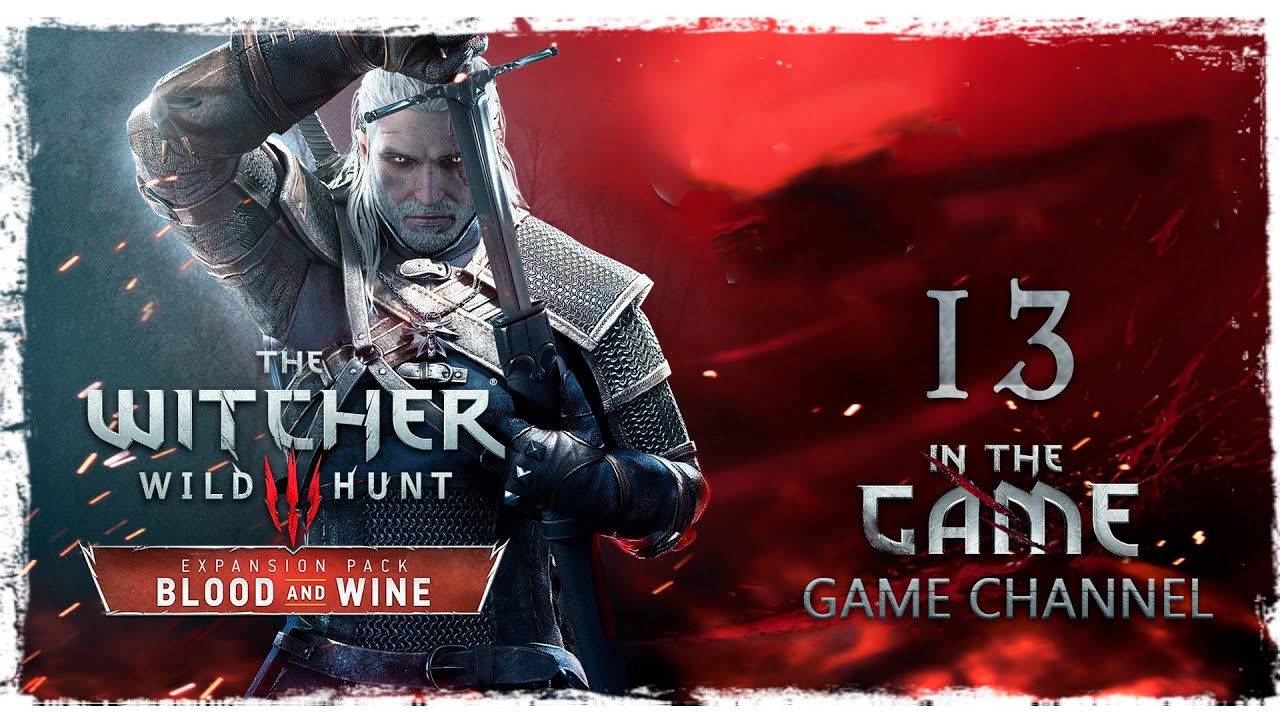 The Witcher 3: Wild Hunt - Blood and Wine / Ведьмак 3: Дикая Охота - Кровь и Вино - Прохождение #13 смотреть онлайн