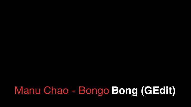 Manu Chao - Bongo Bong (G-Edit) смотреть онлайн