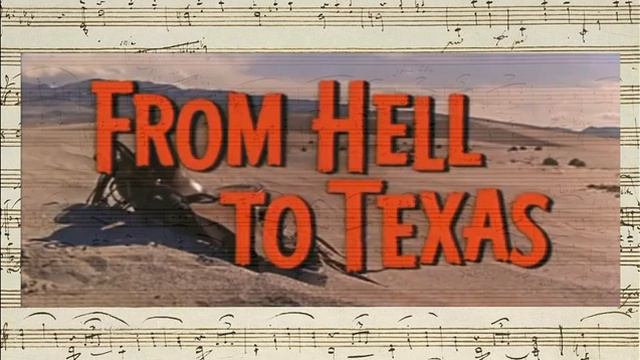 From Hell To Texas - Opening & Closing Credits (Daniele Amfitheatrof - 1958) смотреть онлайн