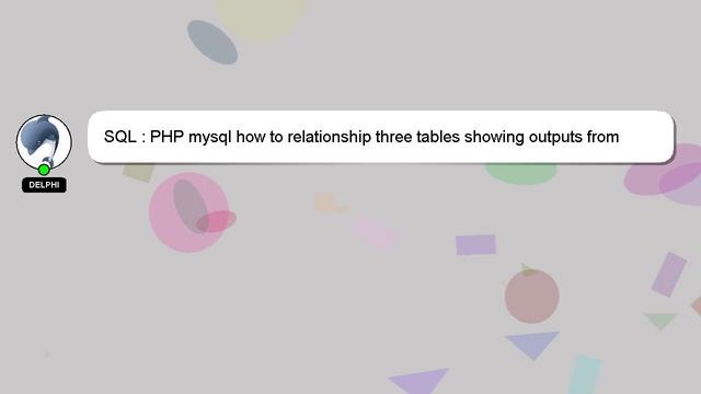 SQL : PHP mysql how to relationship three tables showing outputs from different tables смотреть онлайн