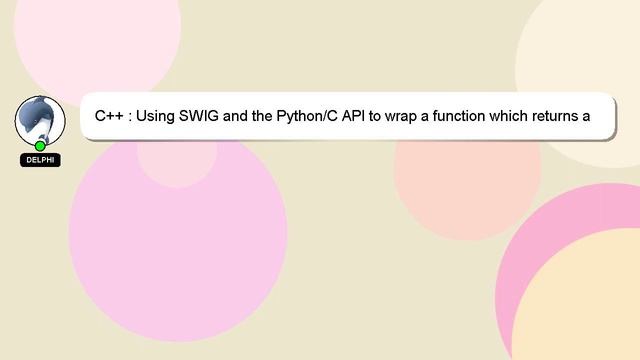 C++ : Using SWIG and the Python/C API to wrap a function which returns a std::map смотреть онлайн