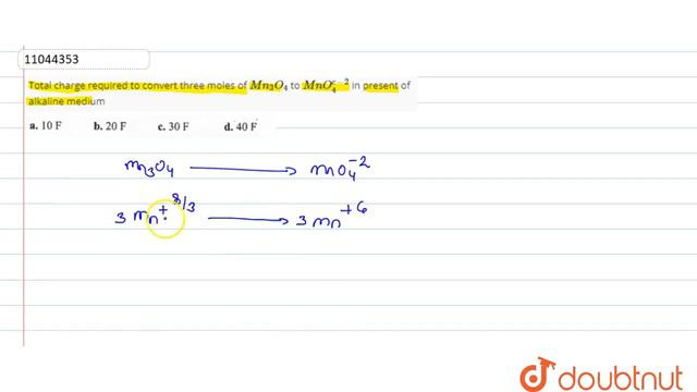 Total charge required to convert three moles of Mn_(2)O_(4) to MnO_(4)^(c-) in present of alkali... смотреть онлайн