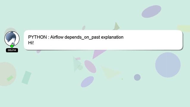PYTHON : Airflow depends_on_past explanation смотреть онлайн