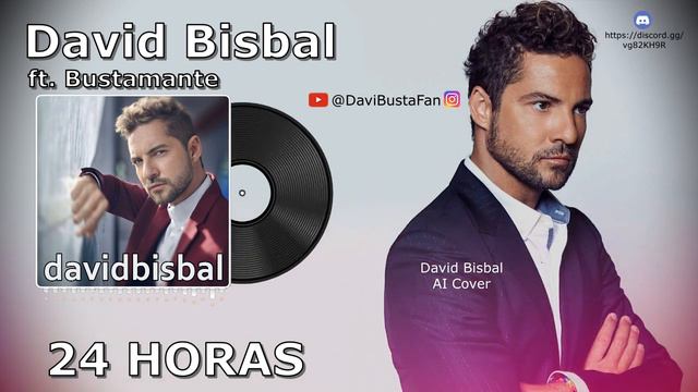 David Bisbal - 24 Horas (ft. Bustamante) (David Bisbal AI Cover) смотреть онлайн