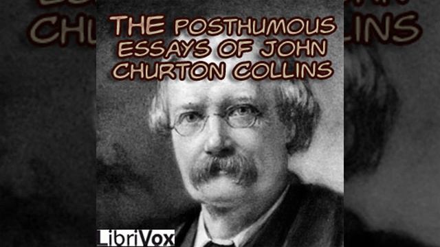 The Posthumous Essays of John Churton Collins by John Churton COLLINS Part 1/2 | Full Audio Book смотреть онлайн