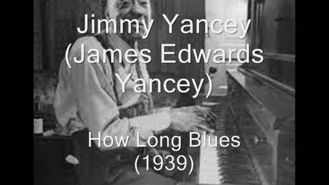 Jimmy Yancey-How Long Blues смотреть онлайн