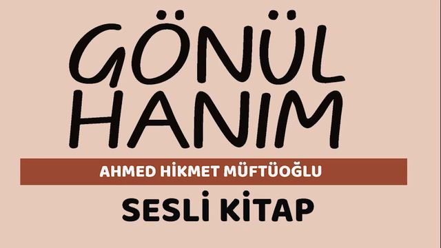 Gönül Hanım | Ahmed Hikmet Müftüoğlu | SESLİ KİTAP | Tek parça-Full смотреть онлайн
