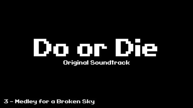 Do or Die OST - Medley for a Broken Sky смотреть онлайн