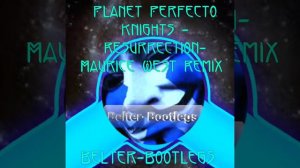 Planet Perfecto Knights- Resurrection- Maurice West Remix 💥🔥💥🔥💥🔥💥🔥💥