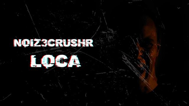 NOIZ3CRUSHR - Loca смотреть онлайн