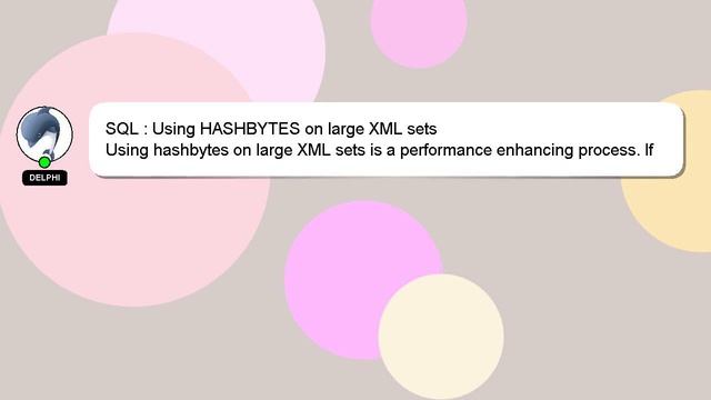 SQL : Using HASHBYTES on large XML sets смотреть онлайн