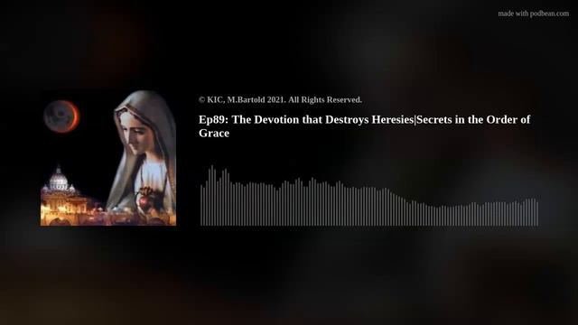 Ep89: The Devotion that Destroys Heresies | Secrets in the Order of Grace смотреть онлайн