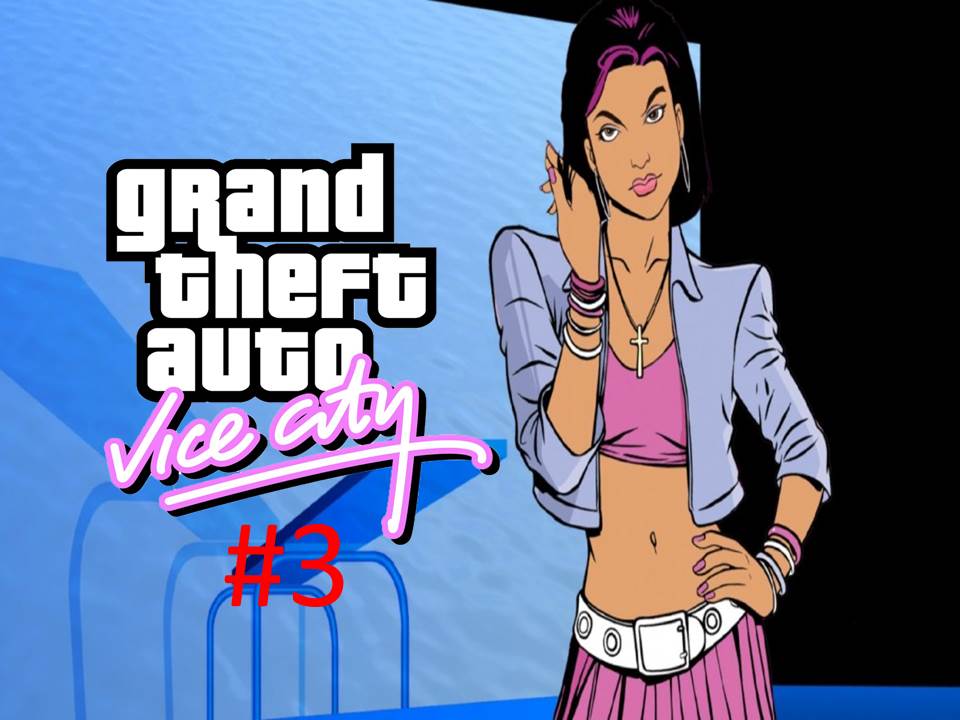 Прохождение игры Grand Theft Auto - Vice City часть #3. смотреть онлайн