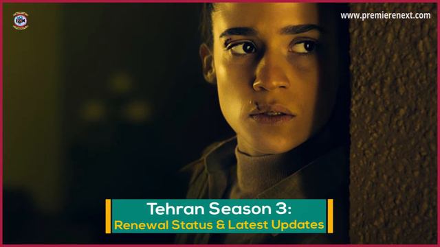 Tehran Season 3: Renewal Status & Latest Updates - Premiere Next