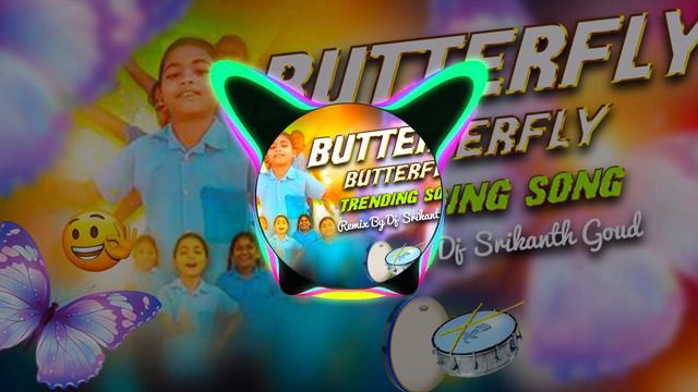 BUTTERFLY Butterfly DJ SONG MIX @DEEJAYSRIKANTHGOUDHYDERABAD