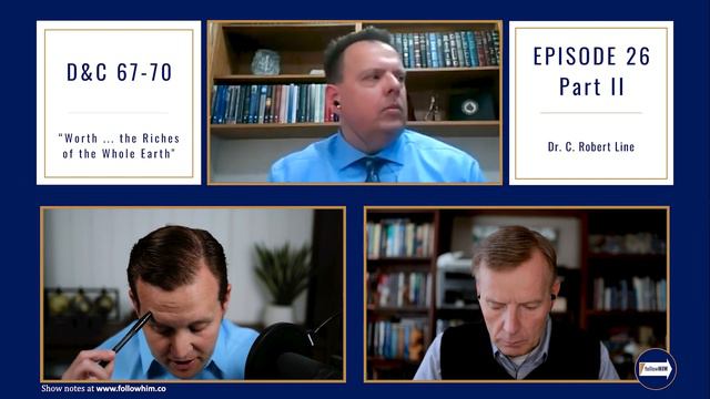 Follow Him Podcast: Dr. C. Robert Line : Episode 26 Part 2 : Doctrine & Covenants 67-70 смотреть онлайн