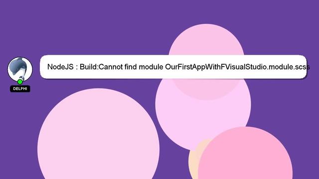 NodeJS : Build:Cannot find module OurFirstAppWithFVisualStudio.module.scss смотреть онлайн
