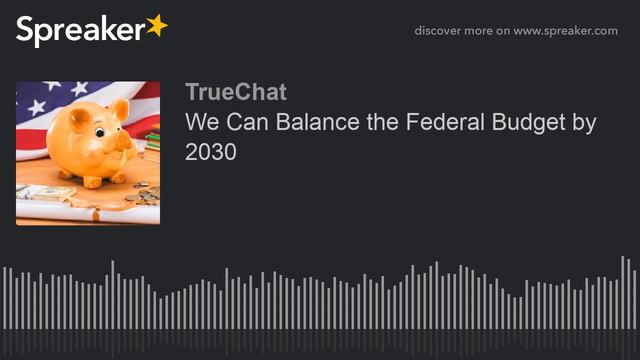 We Can Balance the Federal Budget by 2030 смотреть онлайн
