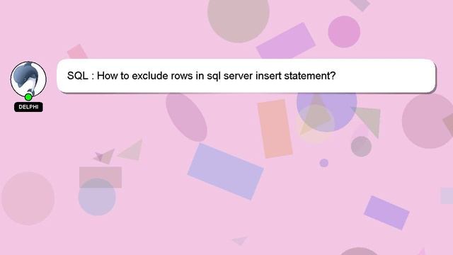 SQL : How to exclude rows in sql server insert statement? смотреть онлайн