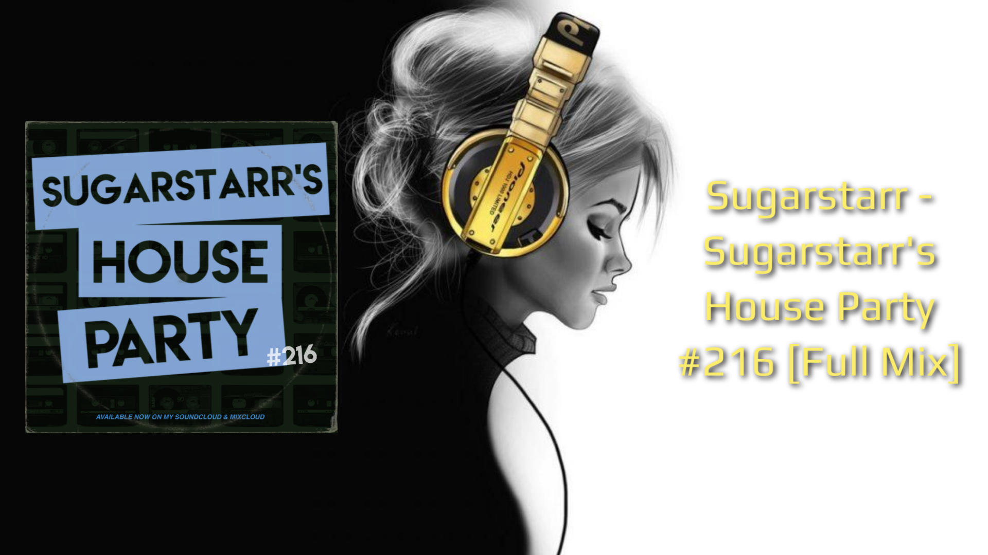 Sugarstarr - Sugarstarr's House Party #216 [Full Mix]