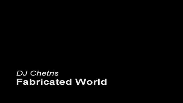DJ Chetris - Fabricated World смотреть онлайн