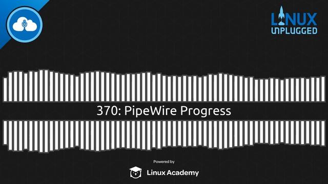 PipeWire Progress | LINUX Unplugged 370 смотреть онлайн