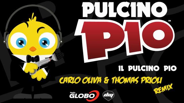 PULCINO PIO - Il Pulcino Pio (Carlo Oliva & Thomas Prioli remix) (Official) смотреть онлайн