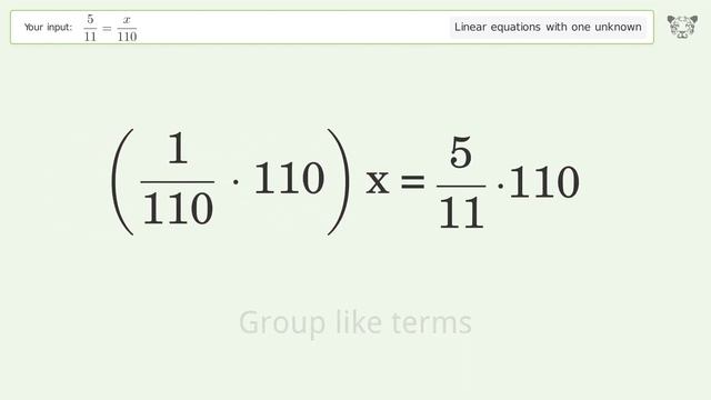 Linear equation with one unknown: Solve 5/11=x/110 step-by-step solution смотреть онлайн