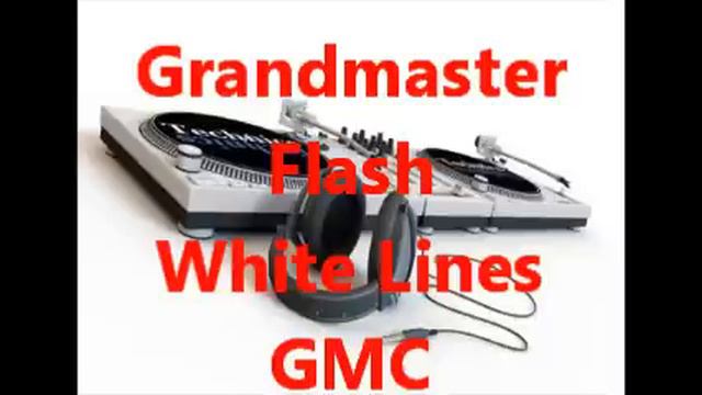 Grandmaster Flash - White Lines  ( Original )