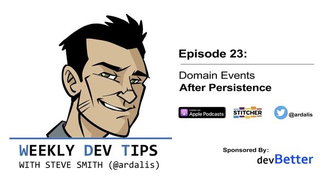 Weekly Dev Tips 23: Domain Events After Persistence