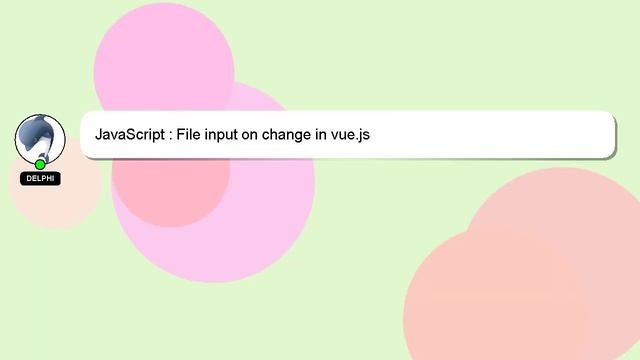 JavaScript : File input on change in vue.js смотреть онлайн
