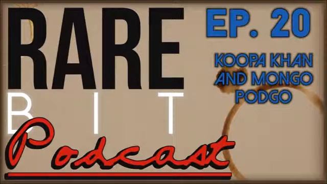 The Rare Bit Podcast: Ep. 20 - Koopa Khan and Mongo Podgo смотреть онлайн