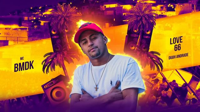 MC BMDK - Love 66 (DJ Duuh Andrade) смотреть онлайн