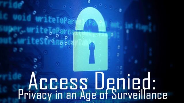 Access Denied: Privacy in an Age of Surveillance - Audio Documentary смотреть онлайн