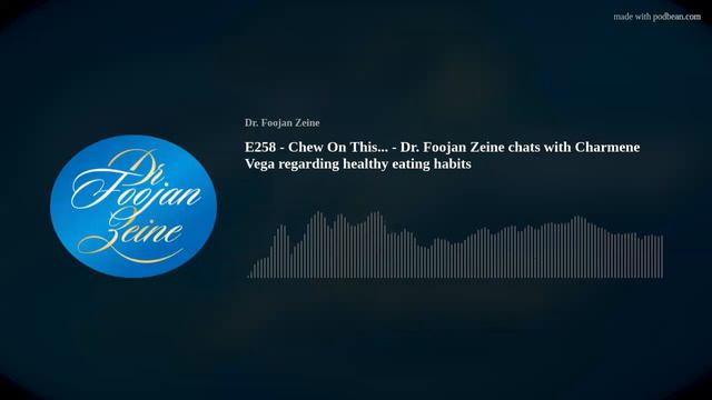 E258 - Chew On This... - Dr. Foojan Zeine chats with Charmene Vega regarding healthy eating habits смотреть онлайн