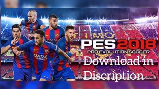 PRO EVOLUTION SOCCER 2018 DOWNLOAD смотреть онлайн