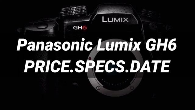 Panasonic Lumix GH6 Specifications Features Price and release date | Panasonic Lumix GH6 new update смотреть онлайн