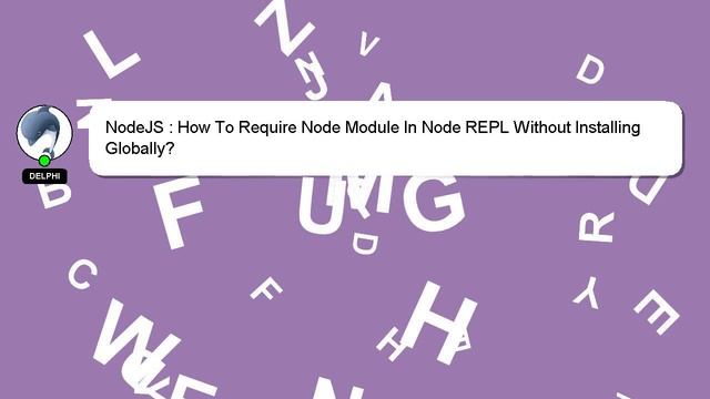 NodeJS : How To Require Node Module In Node REPL Without Installing Globally? смотреть онлайн