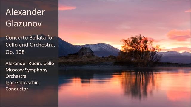 Alexander Glazunov - Concerto Ballata for Cello and Orchestra, Op. 108 смотреть онлайн