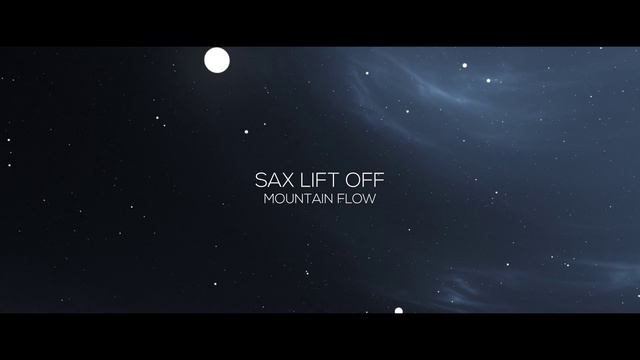 SAX LIFT OFF - MOUNTAIN FLOW - ПОЗИТИВНАЯ ИНСТРУМЕНТАЛЬНАЯ МУЗЫКА ДЛЯ ВДОХНОВЕНИЕ И ХОРОШЕГО НАСТРОЯ смотреть онлайн