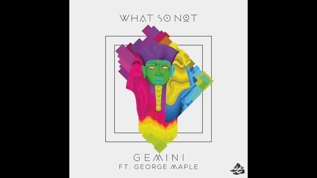 What So Not - Gemini ft. George Maple смотреть онлайн
