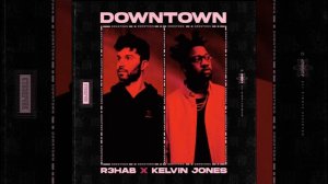 R3HAB x Kelvin Jones - Downtown (Official Audio)