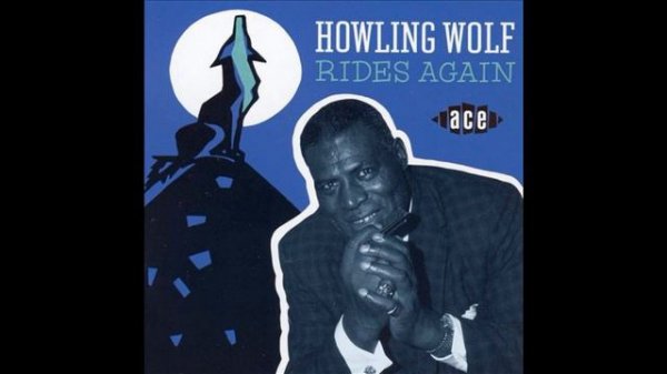 Howlin' Wolf - Howling Wolf Rides Again (Full album)