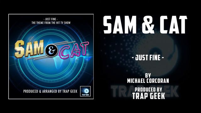 SAM & CAT - Just Fine | TRAP VERSION By Michael Corcoran, Eric Goldman & Dan Schneider | Nickelodeo смотреть онлайн