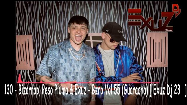 Bizarrap, Peso Pluma & Exuz - Bzrp Music Sessions #55 (Guaracha) - Exuz Dj 23 🔥 смотреть онлайн