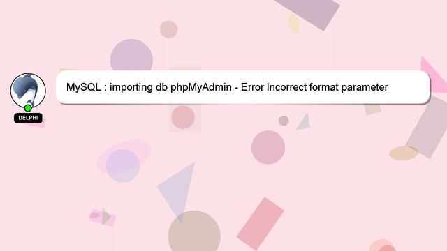 MySQL : importing db phpMyAdmin - Error Incorrect format parameter смотреть онлайн