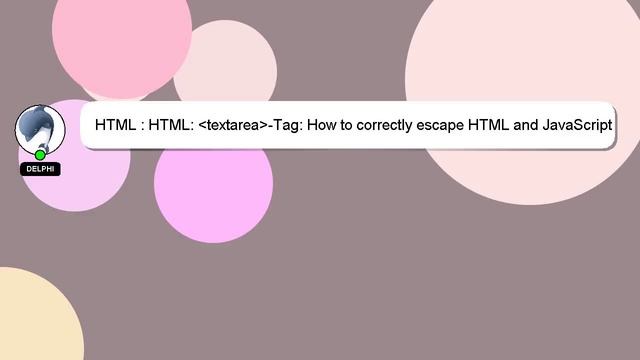 HTML : HTML: textarea -Tag: How to correctly escape HTML and JavaScript content displayed in there смотреть онлайн