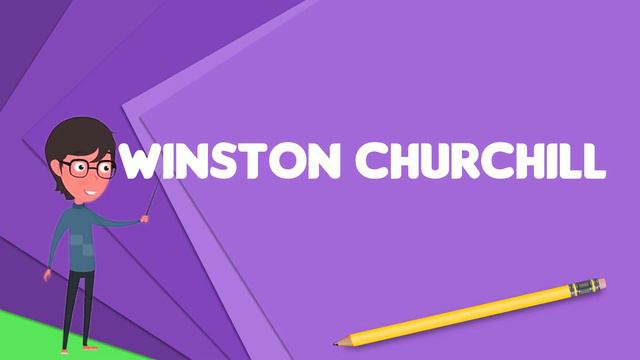 What is Winston Churchill?, Explain Winston Churchill, Define Winston Churchill смотреть онлайн